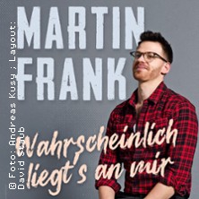 Martin Frank - Wahrscheinlich liegt's an mir 05.11.2025 Savoy Theater