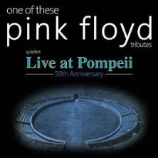 One Of These – A celebration of Pink Floyd / Live At Pompeii