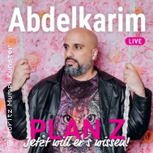 Abdelkarim - Plan Z - jetzt will er's wissen! 05.11.2026 RHEINHAUSEN-HALLE