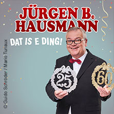 Jürgen B. Hausmann - 25 Jahre - Dat is e Ding! 09.06.2027 Kathrin-Türks-Halle Dinslaken