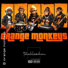 Orange Monkeys 08.11.2025 Talschlösschen