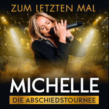MICHELLE - Zum letzten Mal - Die Abschiedstournee 2026 11.02.2026 Mitsubishi Electric HALLE