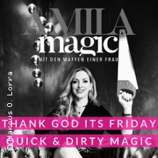 Thank God it's Friday -Quick & Dirty Magic - Wilde Magie mit Amila 13.02.2026 SUITE MAGIC THEATER by Amila