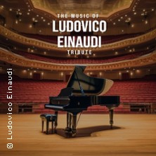 The Music of Ludovico Einaudi - Tribute-Klavierkonzert 25.06.2026 Stadthalle Stern