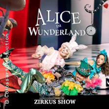 Alice im Wunderland - Circus Show 2026 - Show für die ganze Familie 09.03.2026 STADTHALLE MÜLHEIM