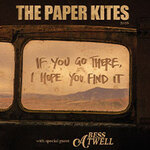 The Paper Kites - If You Go There, I Hope You Find It